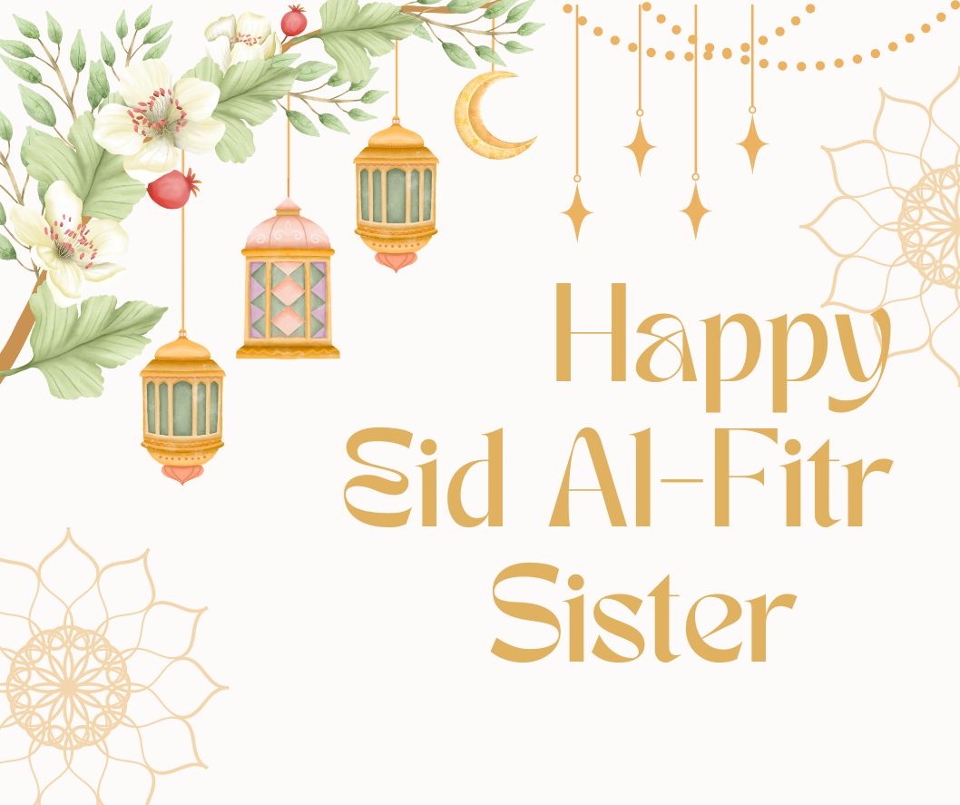 Eid Mubarak Wishes For Sister 2024 - Greetings Galaxy